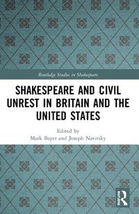 Cover image for Shakespeare and Civil Unrest in Britain and the United States