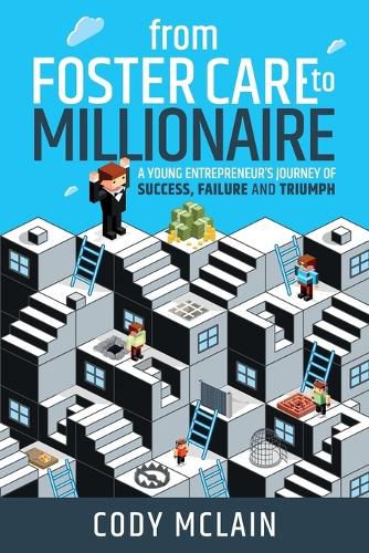 Cover image for From Foster Care to Millionaire: A Young Entrepreneur's Story of Tragedy and Triumph