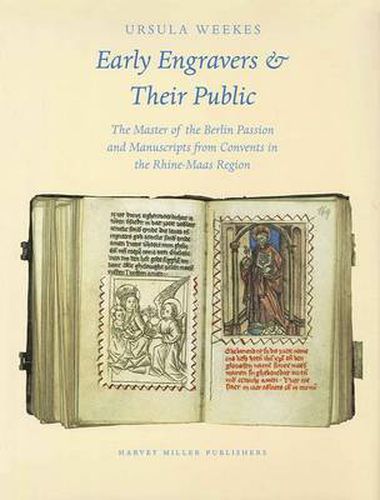 Cover image for Early Engravers and Their Public: The Master of the Berlin Passion and Manuscripts from Convents in the Rhine-Maas Region, Ca. 1450-1500