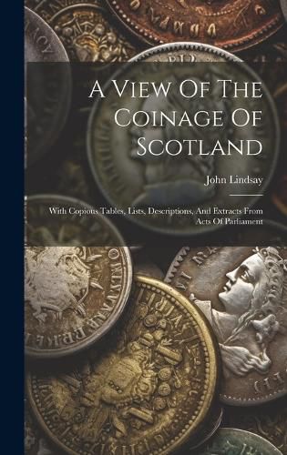 Cover image for A View Of The Coinage Of Scotland