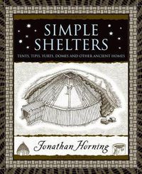 Cover image for Simple Shelters: Tents, Tipis, Yurts, Domes and Other Ancient Homes