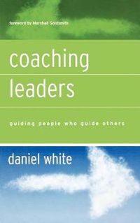 Cover image for Coaching Leaders: Guiding People Who Guide Others