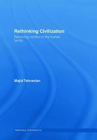 Cover image for Rethinking Civilization: Resolving Conflict in the Human Family