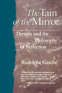 Cover image for The Tain of the Mirror: Derrida and the Philosophy of Reflection