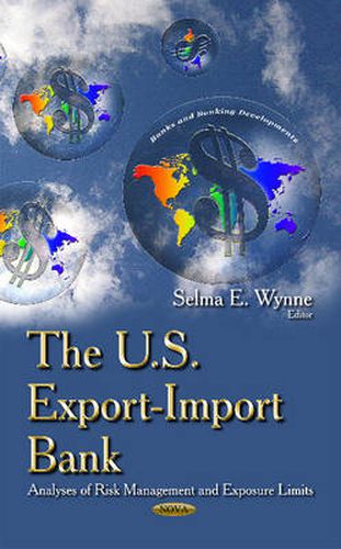 Cover image for U.S. Export-Import Bank: Analyses of Risk Management & Exposure Limits