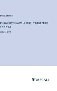 Cover image for Dick Merriwell's Aero Dash; Or, Winning Above the Clouds