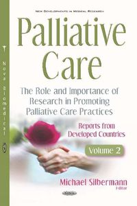 Cover image for Palliative Care: The Role and Importance of Research in Promoting Palliative Care Practices: Reports from Developed Countries. Volume 2