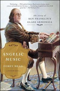 Cover image for Angelic Music: The Story of Ben Franklin's Glass Armonica