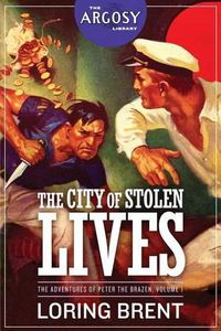 Cover image for The City of Stolen Lives: The Adventures of Peter the Brazen, Volume 1