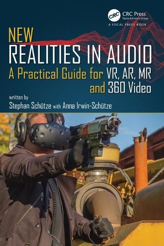 Cover image for New Realities in Audio: A Practical Guide for VR, AR, MR and 360 Video.