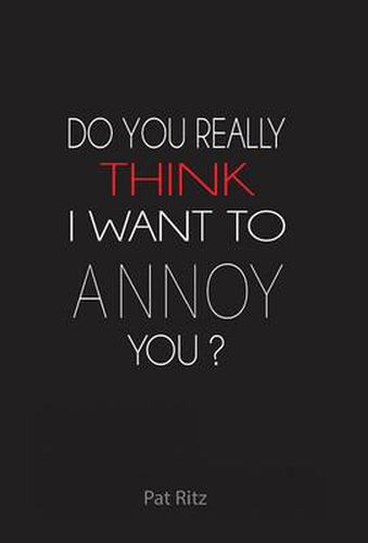 Cover image for Do You Really Think I Want to Annoy You?