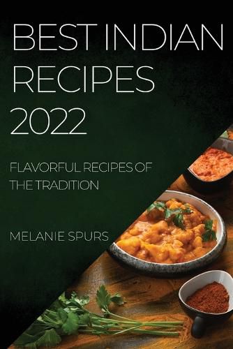 Cover image for Best Indian Recipes 2022: Flavorful Recipes of the Tradition