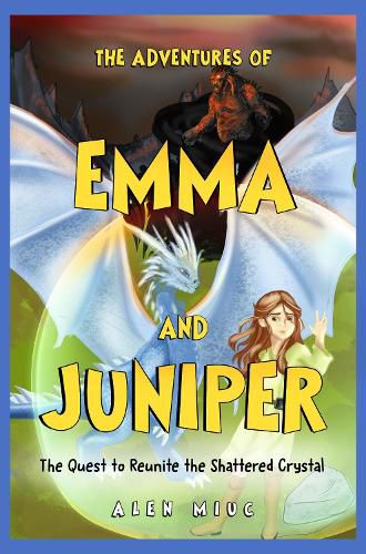 Cover image for The Great Adventures of Emma and Juniper: The Quest to Reunite the Shattered Crystal