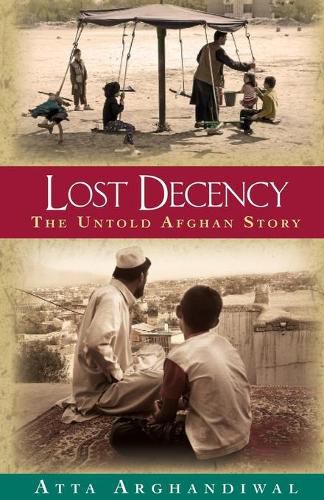 Cover image for Lost Decency: The Untold Afghan Story