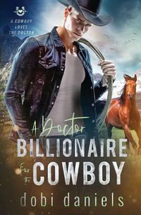 Cover image for A Doctor Billionaire for the Cowboy