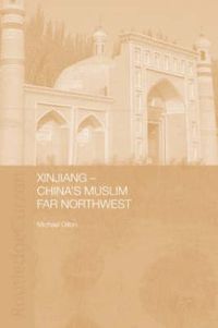 Cover image for Xinjiang: China's Muslim Far Northwest