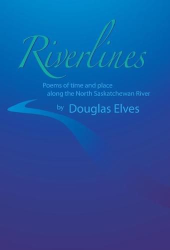 Cover image for Riverlines: Poems of time and place along the North Saskatchewan River