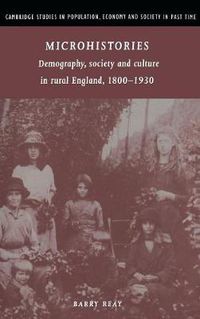 Cover image for Microhistories: Demography, Society and Culture in Rural England, 1800-1930