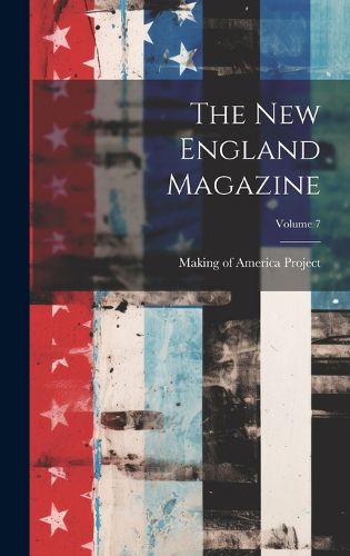 Cover image for The New England Magazine; Volume 7