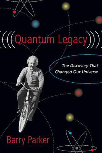 Quantum Legacy: The Discovery That Changed the Universe