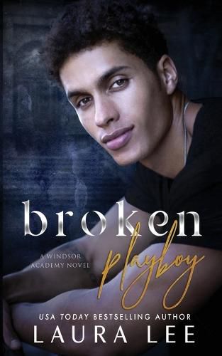 Cover image for Broken Playboy: A Windsor Academy Standalone Enemies-to-Lovers Romance