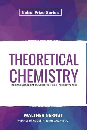 Cover image for Theoretical Chemistry From the Standpoint of Avogadro's Rule & Thermodynamics