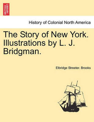 Cover image for The Story of New York. Illustrations by L. J. Bridgman.