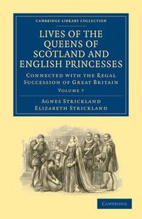 Cover image for Lives of the Queens of Scotland and English Princesses: Connected with the Regal Succession of Great Britain