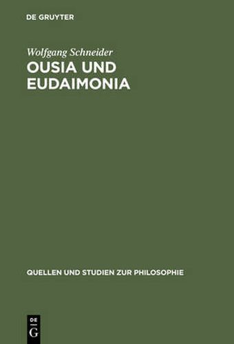 Ousia und Eudaimonia: Die Verflechtung von Metaphysik und Ethik bei Aristoteles