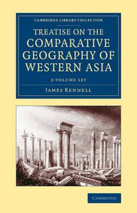 Cover image for Treatise on the Comparative Geography of Western Asia 2 Volume Set: Accompanied with an Atlas of Maps