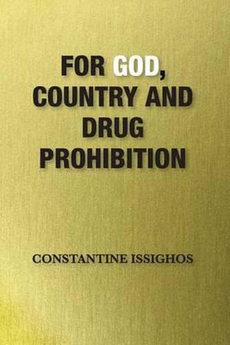 Cover image for For God, Country and Drug Prohibition