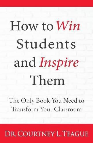 Cover image for How to win students and inspire them: The Only Book You Need To Transform Your Classroom