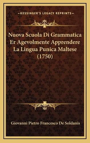 Cover image for Nuova Scuola Di Grammatica Er Agevolmente Apprendere La Lingua Punica Maltese (1750)