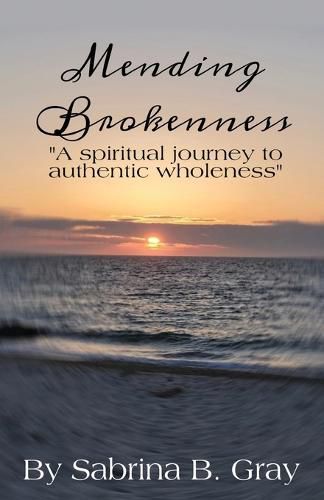 Cover image for Mending Brokenness: A spiritual journey to authentic wholeness