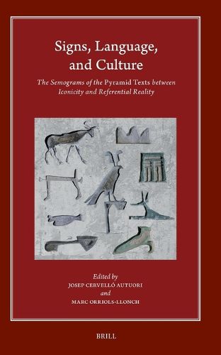 Cover image for Signs, Language, and Culture: The Semograms of the Pyramid Texts between Iconicity and Referential Reality