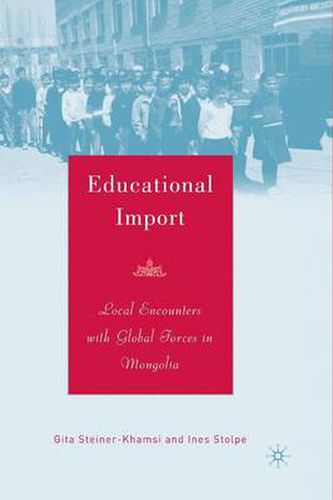 Cover image for Educational Import: Local Encounters with Global Forces in Mongolia