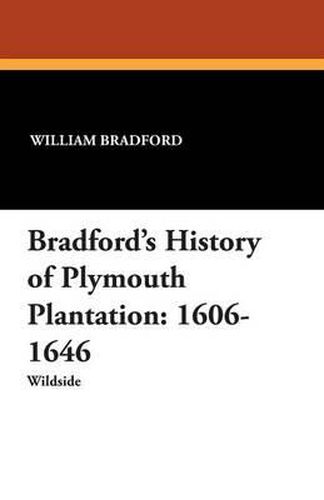 Cover image for Bradford's History of Plymouth Plantation: 1606-1646