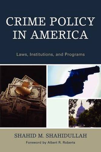 Cover image for Crime Policy in America: Laws, Institutions, and Programs