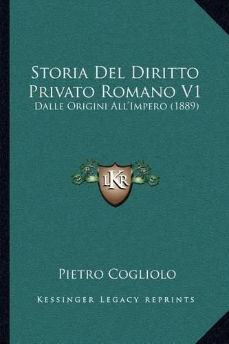 Cover image for Storia del Diritto Privato Romano V1: Dalle Origini All'impero (1889)