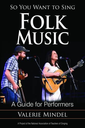 Cover image for So You Want to Sing Folk Music: A Guide for Performers