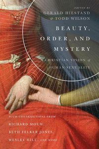 Cover image for Beauty, Order, and Mystery - A Christian Vision of Human Sexuality