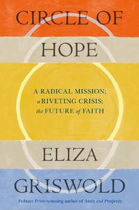Cover image for Circle of Hope: A radical mission; a riveting crisis; the future of faith