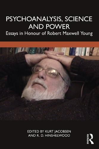 Psychoanalysis, Science and Power: Essays in Honour of Robert Maxwell Young