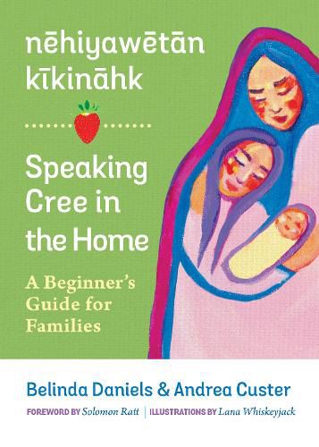 Cover image for nehiyawetan kikinahk? / Speaking Cree in the Home: A Beginner's Guide for Families