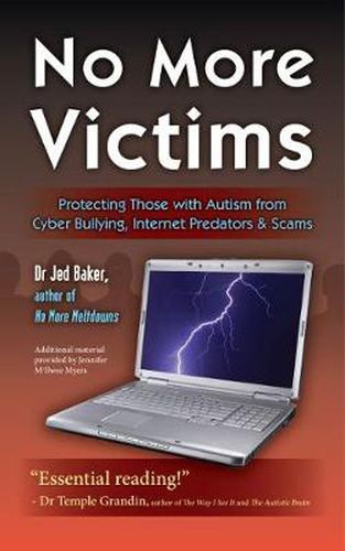 Cover image for No More Victims: Protecting Those with Autism from Cyber Bullying, Internet Predators, and Scams