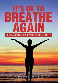 Cover image for It's Ok to Breathe Again: Devotions for the Soul