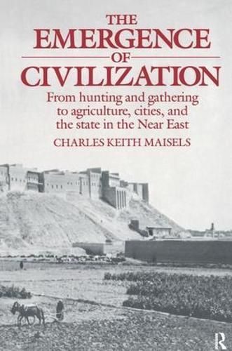 Cover image for The Emergence of Civilization: From Hunting and Gathering to Agriculture, Cities, and the State of the Near East