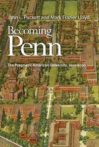 Cover image for Becoming Penn: The Pragmatic American University, 195-2