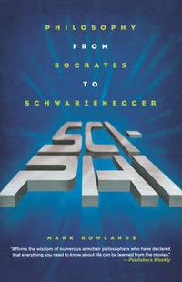 Cover image for Sci-Phi: Philosophy from Socrates to Schwarzenegger