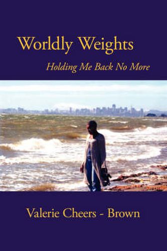 Cover image for Worldly Weights Holding Me Back No More